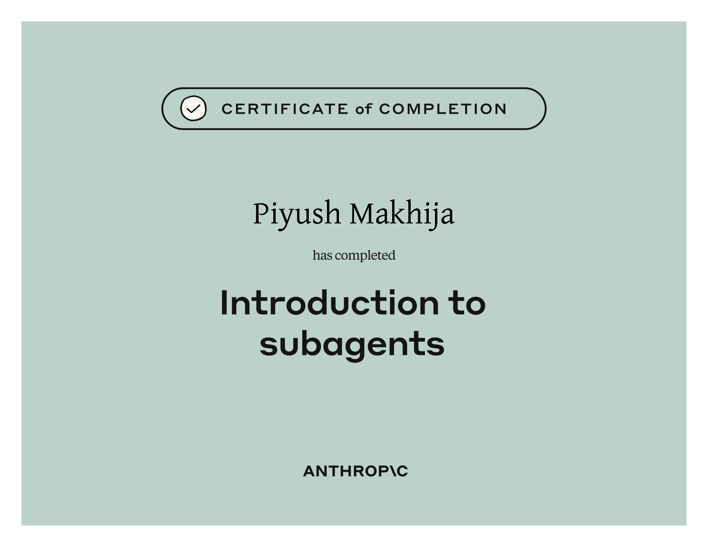 Anthropic certificate of completion for Introduction to Subagents, awarded to Piyush Makhija